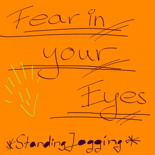Fear in your Eyes (stANDIngjoGGIng)