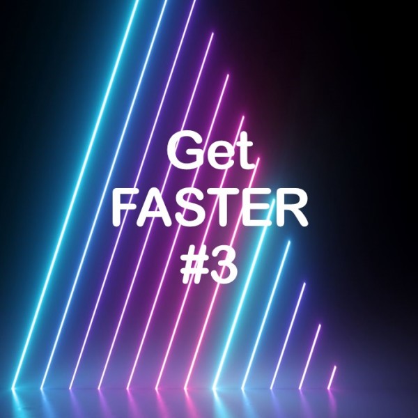 Get Faster #3